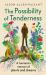 The Possibility of Tenderness : A Jamaican Memoir of Plants and Dreams
