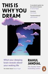 This Is Why You Dream : What Your Sleeping Brain Reveals about Your Waking Life
