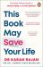 This Book May Save Your Life : Everyday Health Hacks to Worry Less and Live Better This Book May Save Your Life : Everyday Health Hacks to Worry Less and Live Better