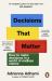 Decisions That Matter : How to Make Decisions in a World of Endless Choice