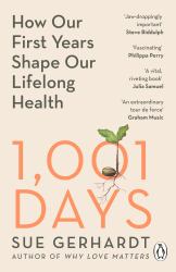 1001 Days : How Our First Years Shape Our Lifelong Health
