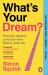 What's Your Dream? : Find Your Passion. Love Your Work. Build a Richer Life