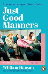 Just Good Manners : A Quintessential Guide to Courtesy, Charm, Grace and Decorum
