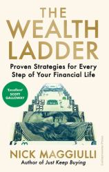 The Wealth Ladder : Proven Strategies for Every Step of Your Financial Life