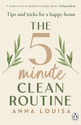 The 5 Minute Clean Routine : Tips and Tricks for a Happy Home