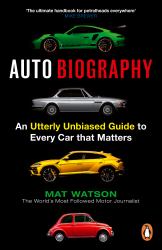 Auto Biography : An a-Z Exposé of Cars