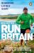 Run Britain : My World Record-Breaking Adventure to Run Every Mile of the British Coastline Run Britain : My World Record-Breaking Adventure to Run Every Mile of the British Coastline