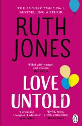 Love Untold : The Joy-Filled, Life-affirming, Sob-inducing Novel from the Number One Sunday Times Bestselling Author