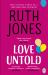 Love Untold : The Joy-Filled, Life-affirming, Sob-inducing Novel from the Number One Sunday Times Bestselling Author