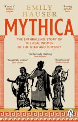Mythica : A New History of Homer's World, Through the Women Written Out of It