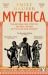 Mythica : A New History of Homer's World, Through the Women Written Out of It