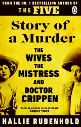 Story of a Murder : The Wives, the Mistress and Dr Crippen