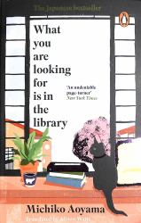 What You Are Looking for Is in the Library : A Novel