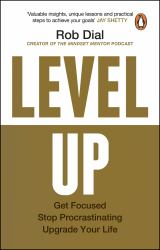 Level Up : Get Focused, Stop Procrastinating and Upgrade Your Life
