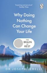 The Brain at Rest : Why Doing Nothing Can Change Your Life