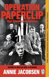 Operation Paperclip : The Secret Intelligence Program That Brought Nazi Scientists to America