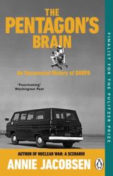 The Pentagon's Brain : An Uncensored History of DARPA, America's Top-Secret Military Research Agency