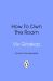 How to Own the Room : Women and the Art of Brilliant Speaking