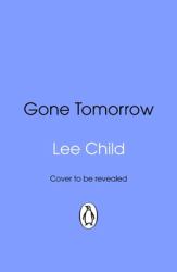 Gone Tomorrow : (Jack Reacher 13)