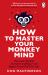 How to Master Your Monkey Mind : Overcome Anxiety, Increase Confidence and Regain Control of Your Life