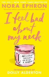 I Feel Bad about My Neck : And Other Thoughts on Being a Woman