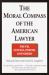 The Moral Compass of the American Lawyer : Truth, Justice, Power, and Greed The Moral Compass of the American Lawyer : Truth, Justice, Power, and Greed