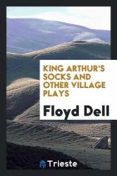 King Arthur's Socks and Other Village Plays