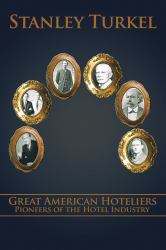 Great American Hoteliers : Pioneers of the Hotel Industry