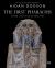 The First Pharaohs : Their Lives and Afterlives