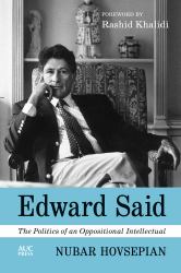 Edward Said : The Politics of an Oppositional Intellectual