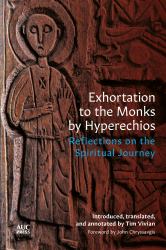 Exhortation to the Monks by Hyperechios : Reflections on the Spiritual Journey
