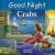 Good Night Crabs Good Night Crabs