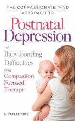 A Compassionate Mind Approach to Post-Natal Depression and Baby-Bonding Difficulties