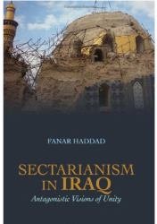 Sectarianism in Iraq : Antagonistic Visions of Unity