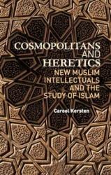 Cosmopolitans and Heretics : New Muslim Intellectuals and the Study of Islam