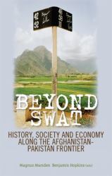 Beyond Swat : History, Society and Economy along the Afghanistan-Pakistan Frontier