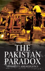 The Pakistan Paradox : Instability and Resilience