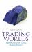 Trading Worlds : Afghan Merchants Across Modern Frontiers