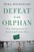 Defeat Is an Orphan : How Pakistan Lost the Great South Asian War Defeat Is an Orphan : How Pakistan Lost the Great South Asian War