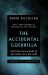 The Accidental Guerrilla : Fighting Small Wars in the Midst of a Big One