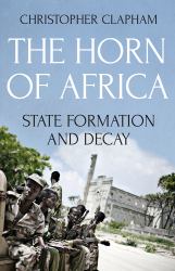 The Horn of Africa : State Formation and Decay