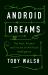 Android Dreams : The Past, Present and Future of Artificial Intelligence Android Dreams : The Past, Present and Future of Artificial Intelligence