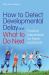 How to Detect Developmental Delay and What to Do Next : Practical Interventions for Home and School