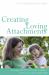 Creating Loving Attachments : Parenting with PACE to Nurture Confidence and Security in the Troubled Child