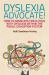 Dyslexia Advocate! : How to Advocate for a Child with Dyslexia Within the Public Education System Dyslexia Advocate! : How to Advocate for a Child with Dyslexia Within the Public Education System