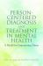 Person-Centered Diagnosis and Treatment in Mental Health : A Model for Empowering Clients