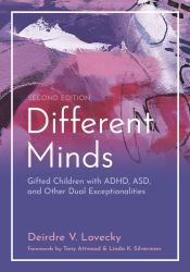 Different Minds : Gifted Children with ADHD, ASD, and Other Dual Exceptionalities, Second Edition