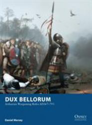 Dux Bellorum : Arthurian Wargaming Rules AD367-793