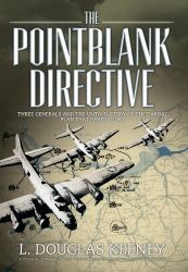 The Pointblank Directive : The Untold Story of the Daring Plan That Saved D-Day