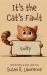 It's the Cat's Fault It's the Cat's Fault